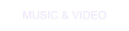 MUSIC & VIDEO